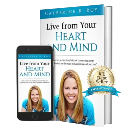 Cover of Live from Your Heart and Mind by Catherine B. Roy