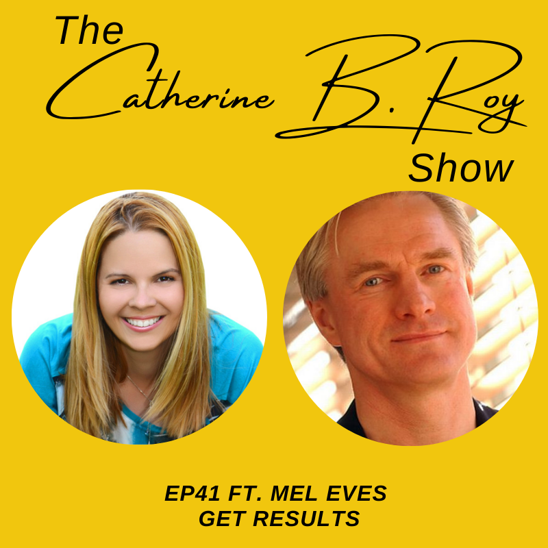 #41 The Catherine B. Roy Show ft Mel Eves