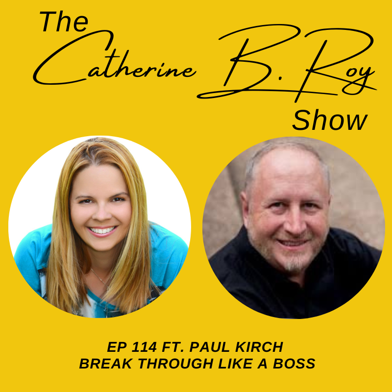 114 The Catherine B. Roy Show ft Paul Kirch