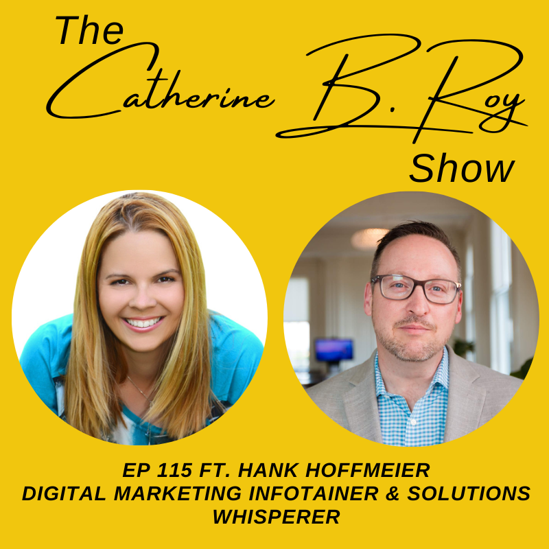 115 Mastering Digital Success: Unveiling the Secrets of Email Marketing with Hank Hoffmeier on the Catherine B. Roy Show