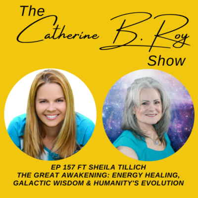 157 The Great Awakening: Sheila Tillich on Energy Healing, Galactic Wisdom, and Human Evolution